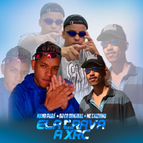 Ela Trava a Xrc ft. Mano Pará & MC Caizinho | Boomplay Music