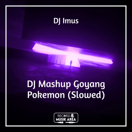 DJ Mashup Goyang Pokemon (Slowed) ft. DJ Kapten Cantik, Adit Sparky, Dj TikTok Viral, DJ Trending Tiktok & TikTok FYP | Boomplay Music