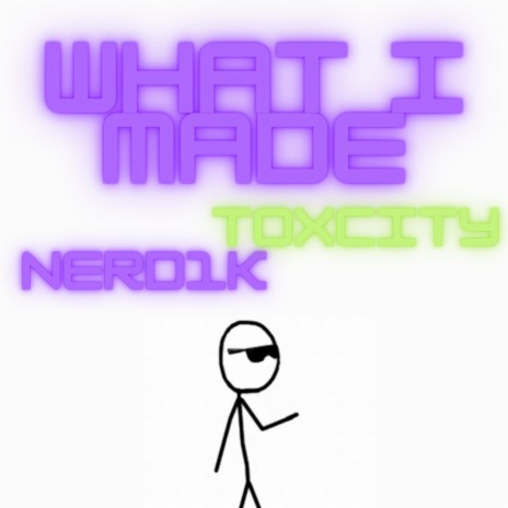 WHAT I MADE ft. Nerd1k