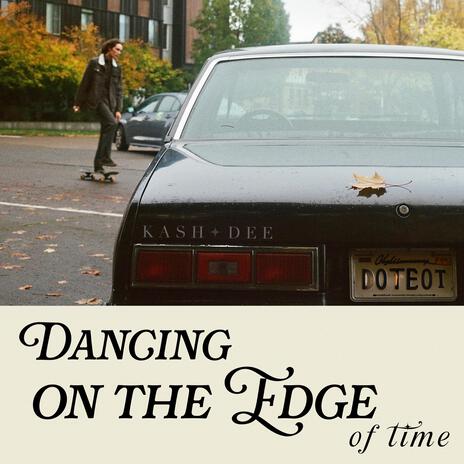 Dancing on the Edge of Time | Boomplay Music