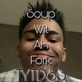 Soup Wit Ah Fork