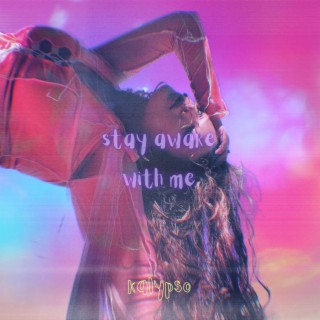 Stay Awake With Me lyrics | Boomplay Music