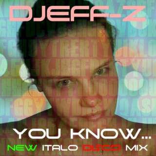 You know... (new italo disco mix)