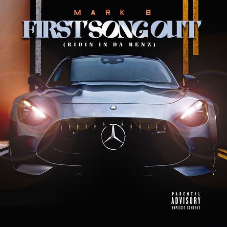 First Song Out (Ridin In Da Benz | Boomplay Music