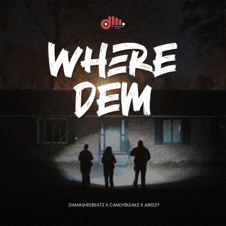 Where Dem ft. Candy Bleakz & Areezy | Boomplay Music