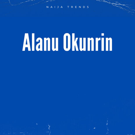 Alanu Okunrin | Boomplay Music