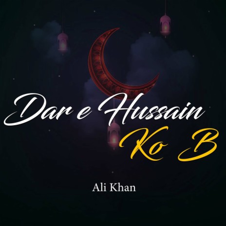 Dar E Hussain Ko B
