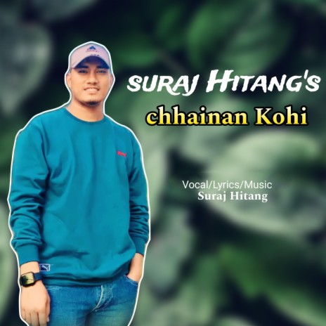 Chhainan Kohi ft. Suraj Hitang | Boomplay Music