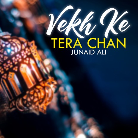 Vekh Ke Tera Chan | Boomplay Music