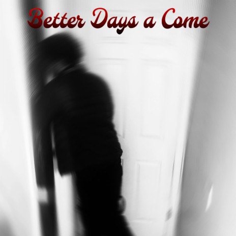 Better Days a Come | Boomplay Music