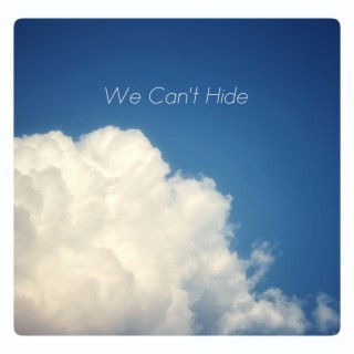 We Can't Hide