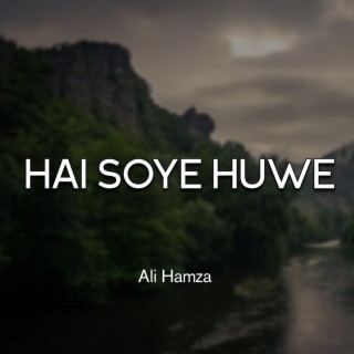 Hai Soye Huwe