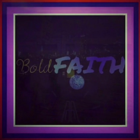 Bold Faith ft. Confident Christian & Reverend Jonathan Queen