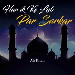 Har Ik Ke Lab Par Sarkar