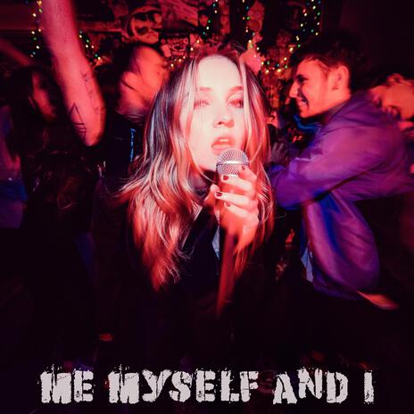 ME MYSELF AND I | Boomplay Music