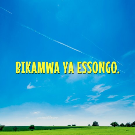 Bikamwa Ya Essengo. | Boomplay Music