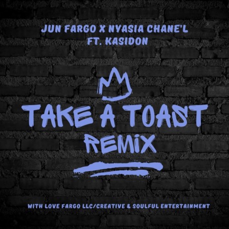 Take A Toast (Remix) ft. Nyasia Chane'l & Kasidon