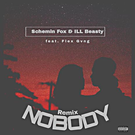 Nobody (Remix) ft. ILL Beasty & Flex Gvng | Boomplay Music