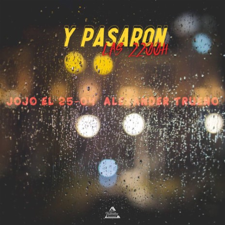 Y Pasaron Las 22:00H ft. Alexander Trueno | Boomplay Music