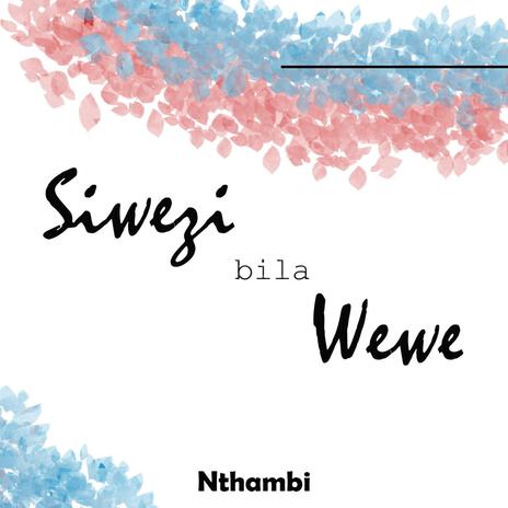 Siwezi bila wewe | Boomplay Music