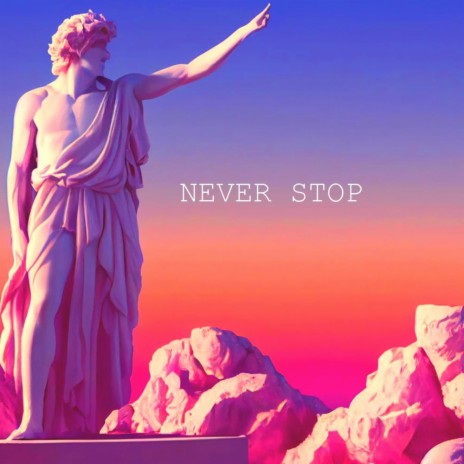 NEVER STOP | Boomplay Music