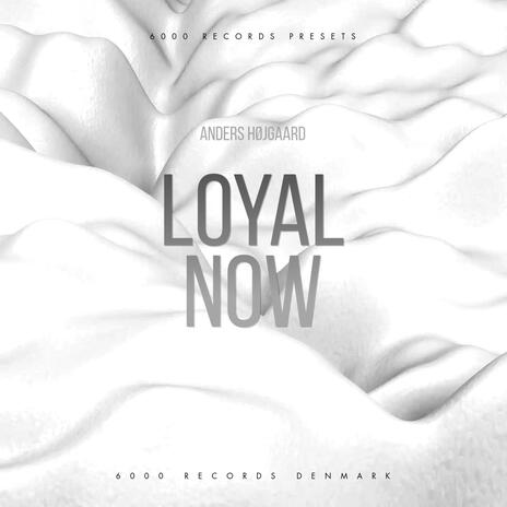 Loyal Now | Boomplay Music