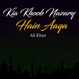 Kia Khoob Nazary Hain Aaqa