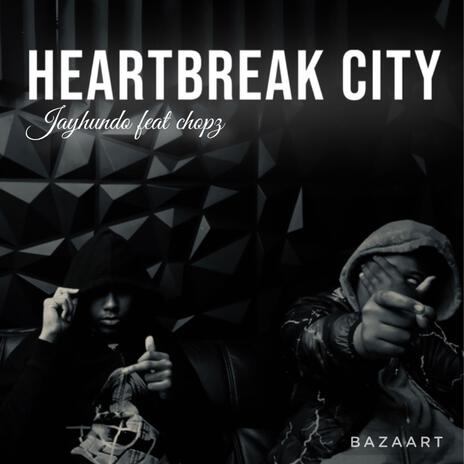 Heartbreak city ft. Chopz