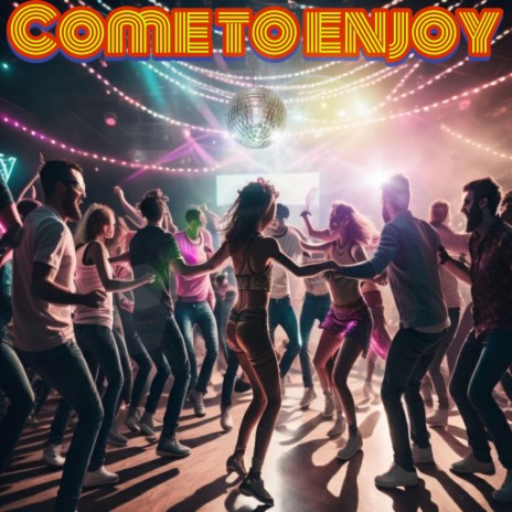 Come to enjoy | Boomplay Music