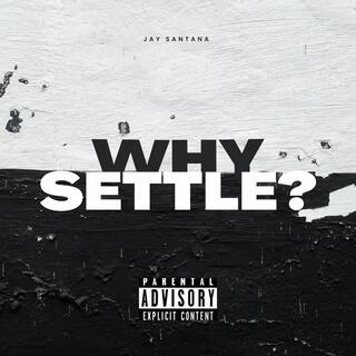 Why Settle?