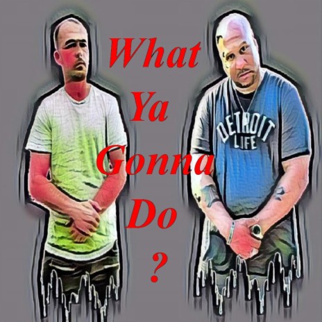 What Ya Gonna Do? ft. Swifty McVay & Anno Domini Nation | Boomplay Music