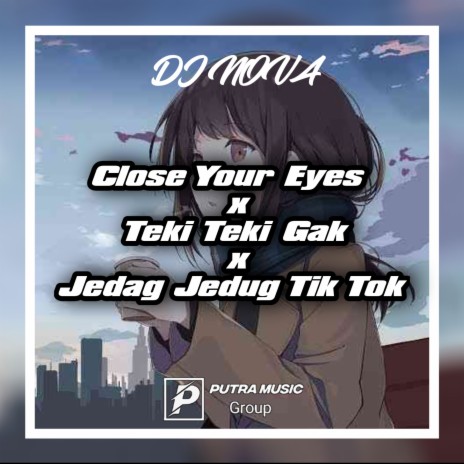 Dj Close Your Eyes X Teki Teki Gam Gam X Gamelan | Boomplay Music