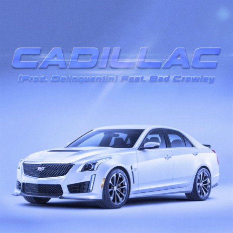 Cadillac ft. Bad Crowley & Delinquentin | Boomplay Music