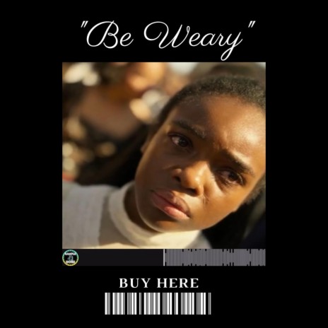 Be Weary | Boomplay Music