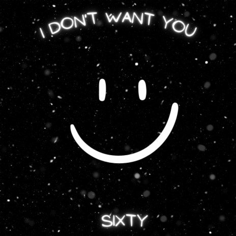 I dont want you | Boomplay Music