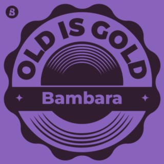Old is Gold -Bambara