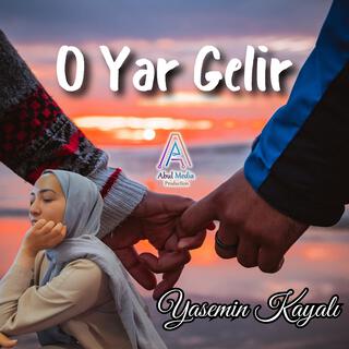 O Yar Gelir (Yasemin KAYALI)