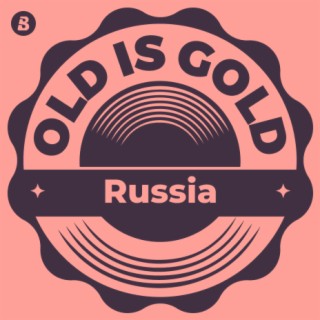 Old is Gold -Russia