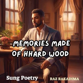 Memories Made Of Hard Wood