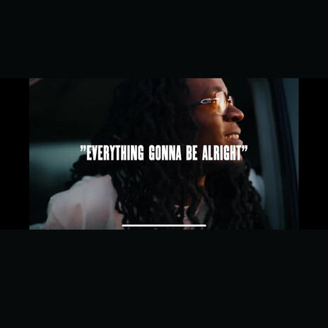 Everything gonna be alright | Boomplay Music