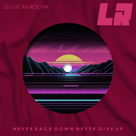 Never Back Down Never Give Up | Boomplay Music
