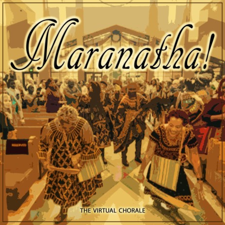 MARANATHA ft. The Virtual Chorale | Boomplay Music