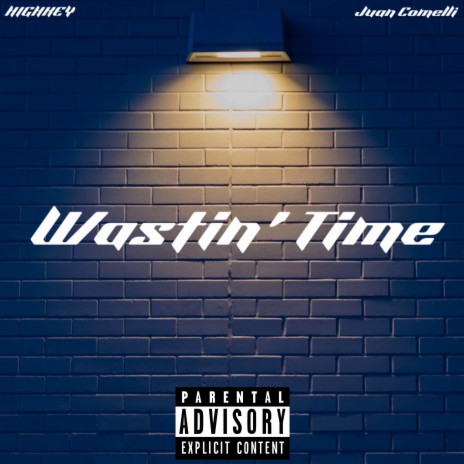Wastin' Time ft. Juan Comelli | Boomplay Music