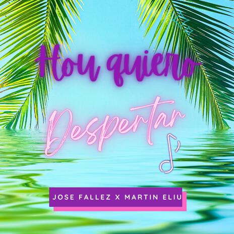 Hoy quiero despertar ft. Martin Eliu | Boomplay Music