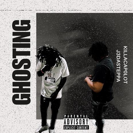 Ghosting ft. J3DaSteppa