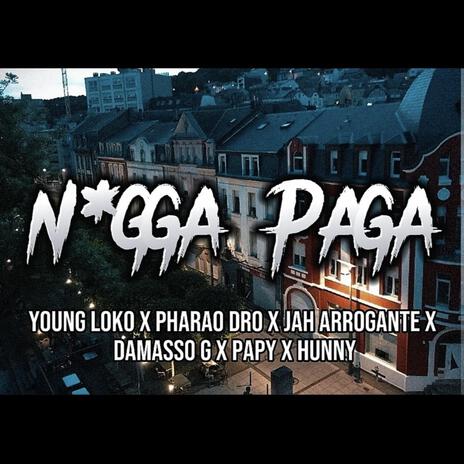 Nxgga Paga ft. Pharao Dro, Jah Arrogante, Damasso G, Papy & Hunny | Boomplay Music