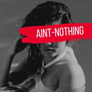 Aint -nothing