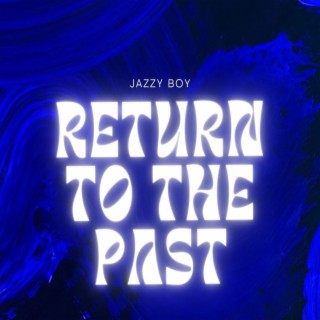 Return to the Past