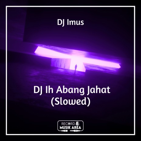 DJ Ih Abang Jahat (Slowed) ft. DJ Kapten Cantik, Adit Sparky, Dj TikTok Viral, DJ Trending Tiktok & TikTok FYP