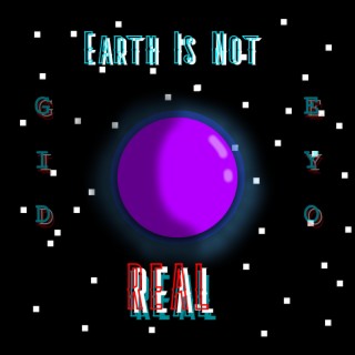 Earth Is Not Real